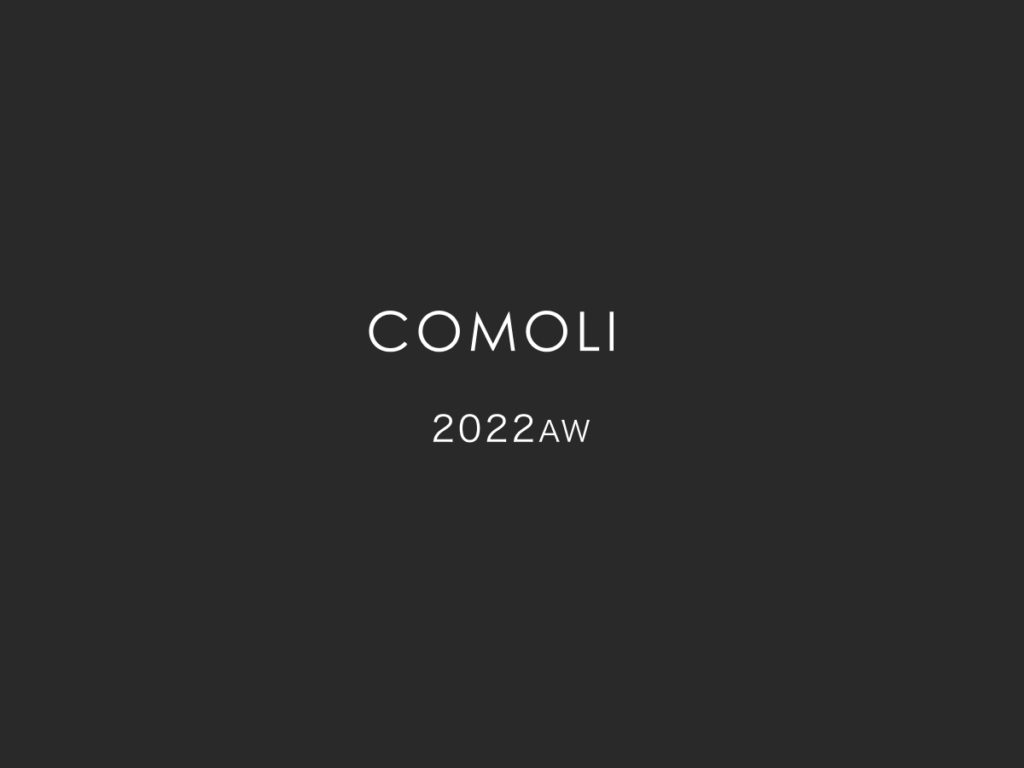 COMOLI 2022AW