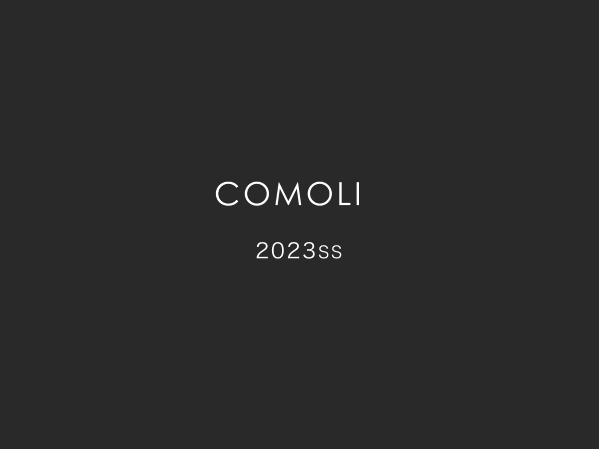 COMOLI 2023SS